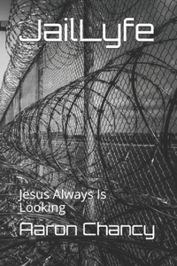 JailLyfe: Jesus Always Is Looking