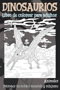 Libro de colorear para adultos - Patrones increíbles Mandala y relajante - Animales - Dinosaurios