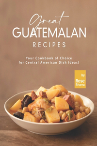 Great Guatemalan Recipes