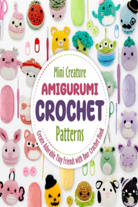 Mini Creature Amigurumi Crochet Patterns