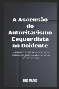 A Ascensão do Autoritarismo Esquerdista no Ocidente