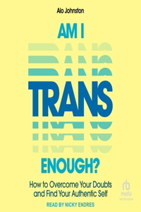 Am I Trans Enough?