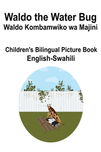 English-Swahili Waldo the Water Bug / Waldo Kombamwiko wa Majini Children's Bilingual Picture Book
