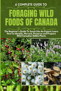 Complete Guide to Foraging Wild Foods of Canada