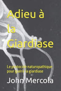 Adieu à la Giardiase: Le protocole naturopathique pour guérir la giardiase