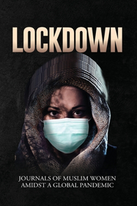 Lockdown Journals of Muslim Women Amidst a Global Pandemic