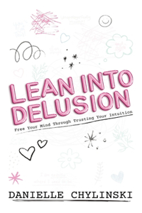 Lean Into Delusion