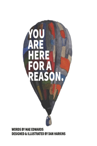 You Are Here for a Reason