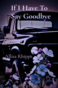 If I Have To Say Goodbye
