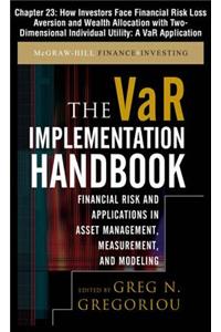 The Var Implementation Handbook, Chapter 23 - How Investors Face Financial Risk Loss Aversion and Wealth Allocation with Two-Dimensional Individual Utility: A Var Application