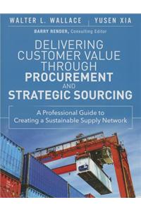 Delivering Customer Value through Procurement and Strategic Sourcing