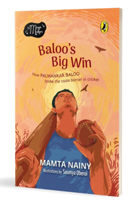 Balooâ€™s Big Win: How Palwankar Baloo Broke the Caste Barrier in Cricket (The Magic Makers) | Full-Colour Picture Book Biography | Ages 6+