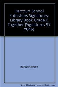 Harcourt School Publishers Signatures: Library Book Grade K Together