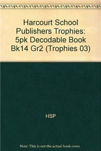 Harcourt School Publishers Trophies: 5pk Decodable Book Bk14 Gr2