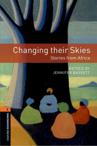 Oxford Bookworms Library: Changing Their Skies: Stories from Africa