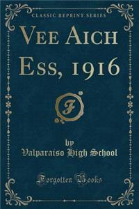 Vee Aich Ess, 1916 (Classic Reprint)