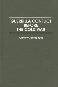 Guerrilla Conflict Before the Cold War