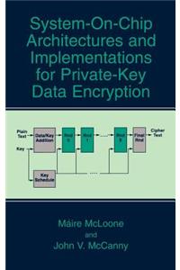 System-On-Chip Architectures and Implementations for Private-Key Data Encryption