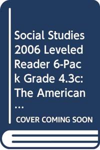 Social Studies 2006 Leveled Reader 6-Pack Grade 4.3c: The American Economy