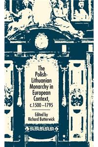 Polish-Lithuanian Monarchy in European Context, C.1500-1795