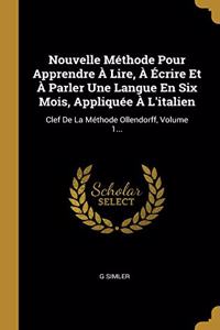 Nouvelle Méthode Pour Apprendre À Lire, À Écrire Et À Parler Une Langue En Six Mois, Appliquée À L'italien