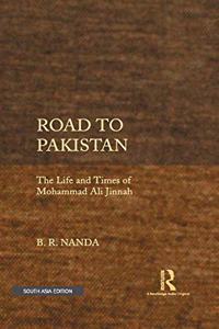 Road to Pakistan: The Life and Times of Mohammad Ali Jinnah