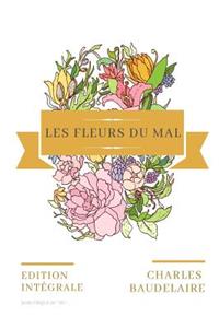 Les Fleurs Du Mal (Texte Intégral de 1861)
