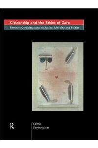 Citizenship and the Ethics of Care: Feminist Considerations on Justice, Morality and Politics