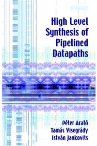 High Level Synthesis of Pipelined Datapaths