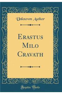 Erastus Milo Cravath (Classic Reprint)