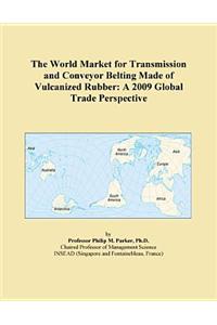 The World Market for Transmission and Conveyor Belting Made of Vulcanized Rubber
