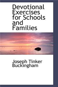 Devotional Exercises for Schools and Families