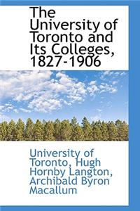 The University of Toronto and Its Colleges, 1827-1906