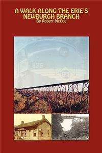 Walk Along the Erie's Newburgh Branch