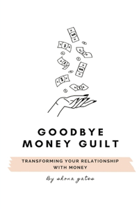 Goodbye Money Guilt