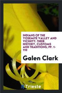 Indians of the Yosemite Valley and Vicinity: Their History, Customs and Traditions