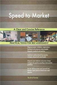 Speed to Market A Clear and Concise Reference