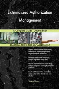 Externalized Authorization Management A Complete Guide - 2020 Edition