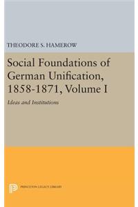 Social Foundations of German Unification, 1858-1871, Volume I