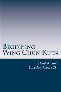 Beginning Wing Chun Kuen