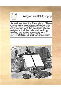 An Address from the Presbytery of New-Castle to the Congregations Under Their Care