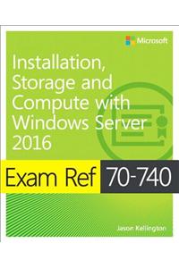 Exam Ref 70-740 Installation, Storage and Compute with Windows Server 2016