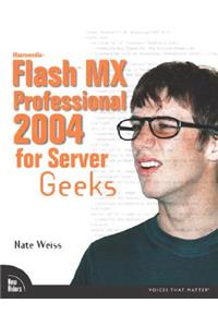 Macromedia Flash MX Professional 2004 for Server Geeks