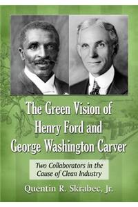 Green Vision of Henry Ford and George Washington Carver