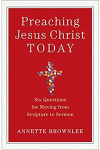 Preaching Jesus Christ Today