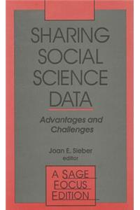 Sharing Social Science Data: Advantages and Challenges