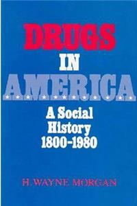 Drugs in America: A Social History, 1800-1980