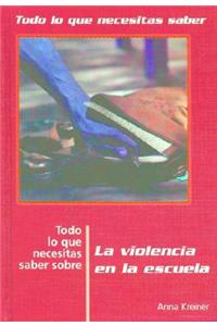 Todo Lo Que Necesitas Saber Sobre La Violencia En La Escuela (Everything You Need to Know about Violence in School)