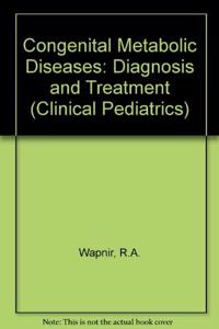 Congenital Metabolic Diseases: Diagnosis and Treatment (Clinical Pediatrics)