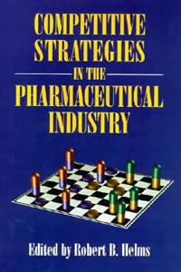 Competitive Strategies in the Pharmaceutical Industry